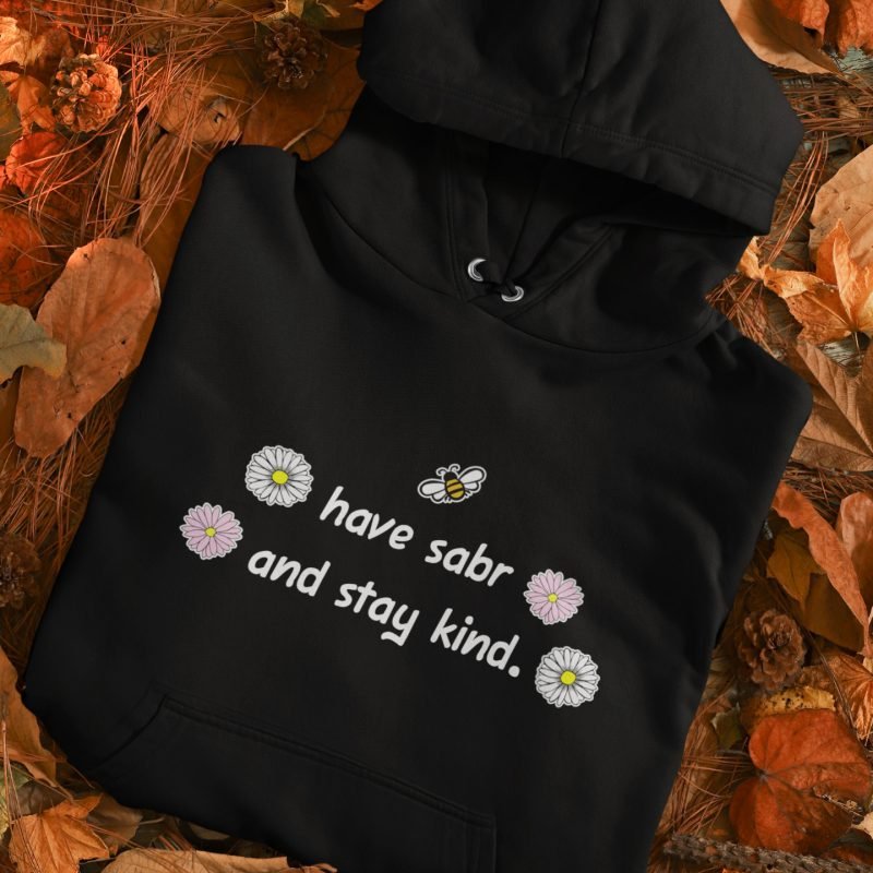 Have Sabr Stay Kind Hoodie (Uni-gender)