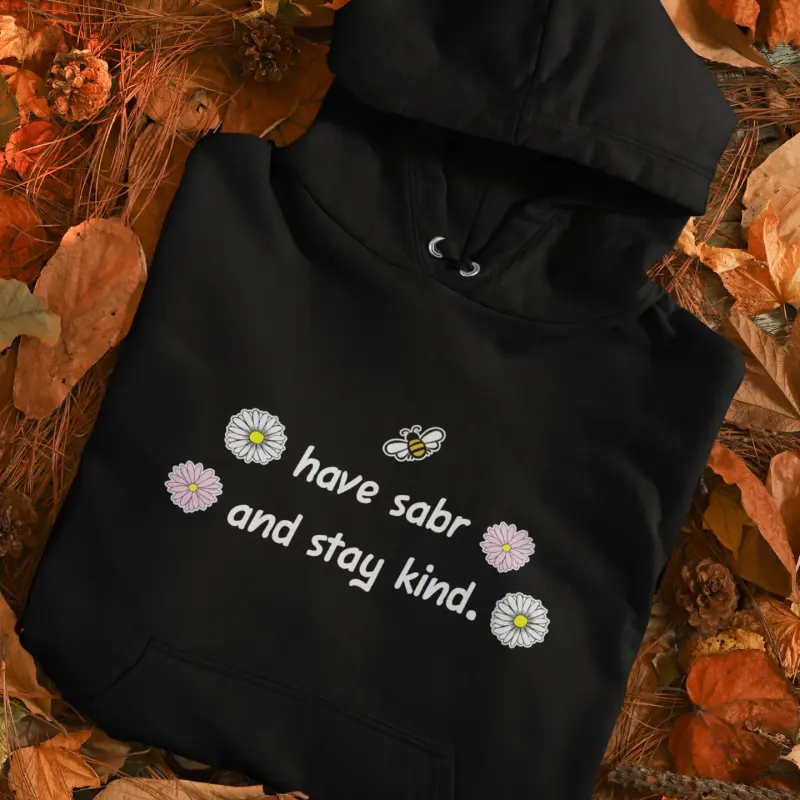 Have Sabr Stay Kind Hoodie (Uni-gender)