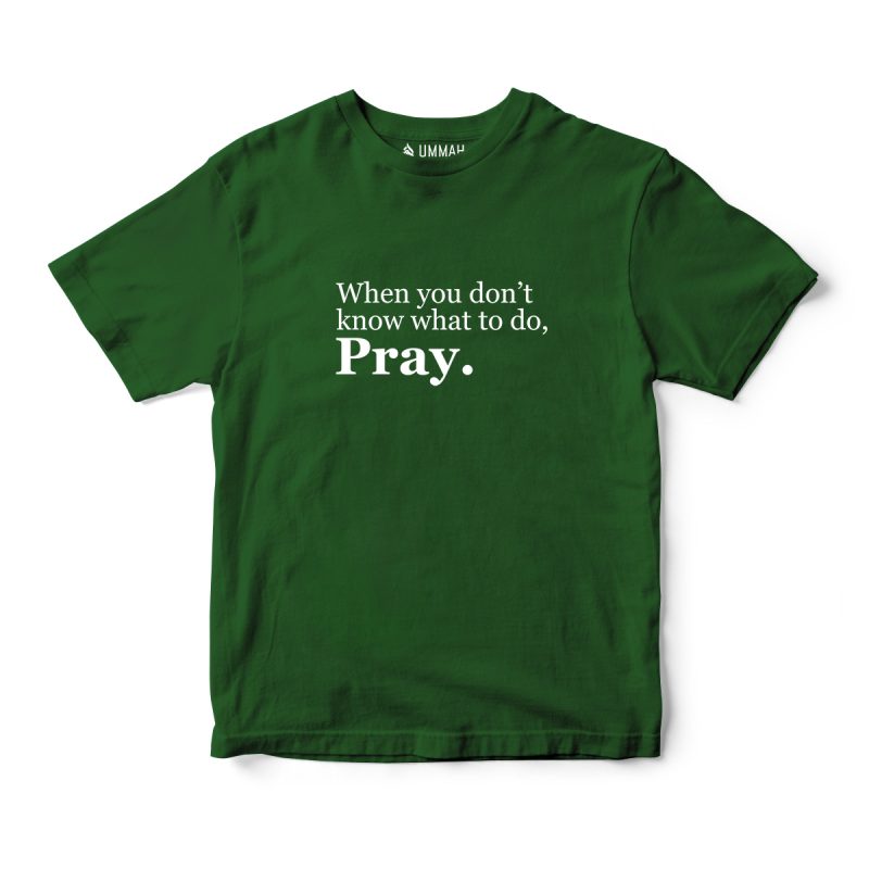 When You Don't Know What to Do Pray T-Shirt in black — clean Islamic prayer reminder serif tee